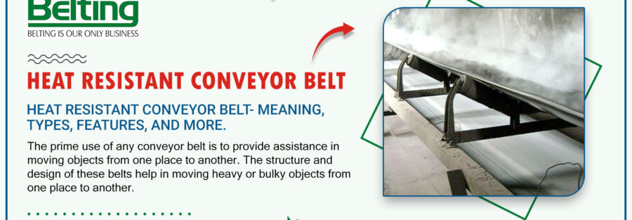 Blog on Heat Resistant Conveyor Belt meaning types features and more