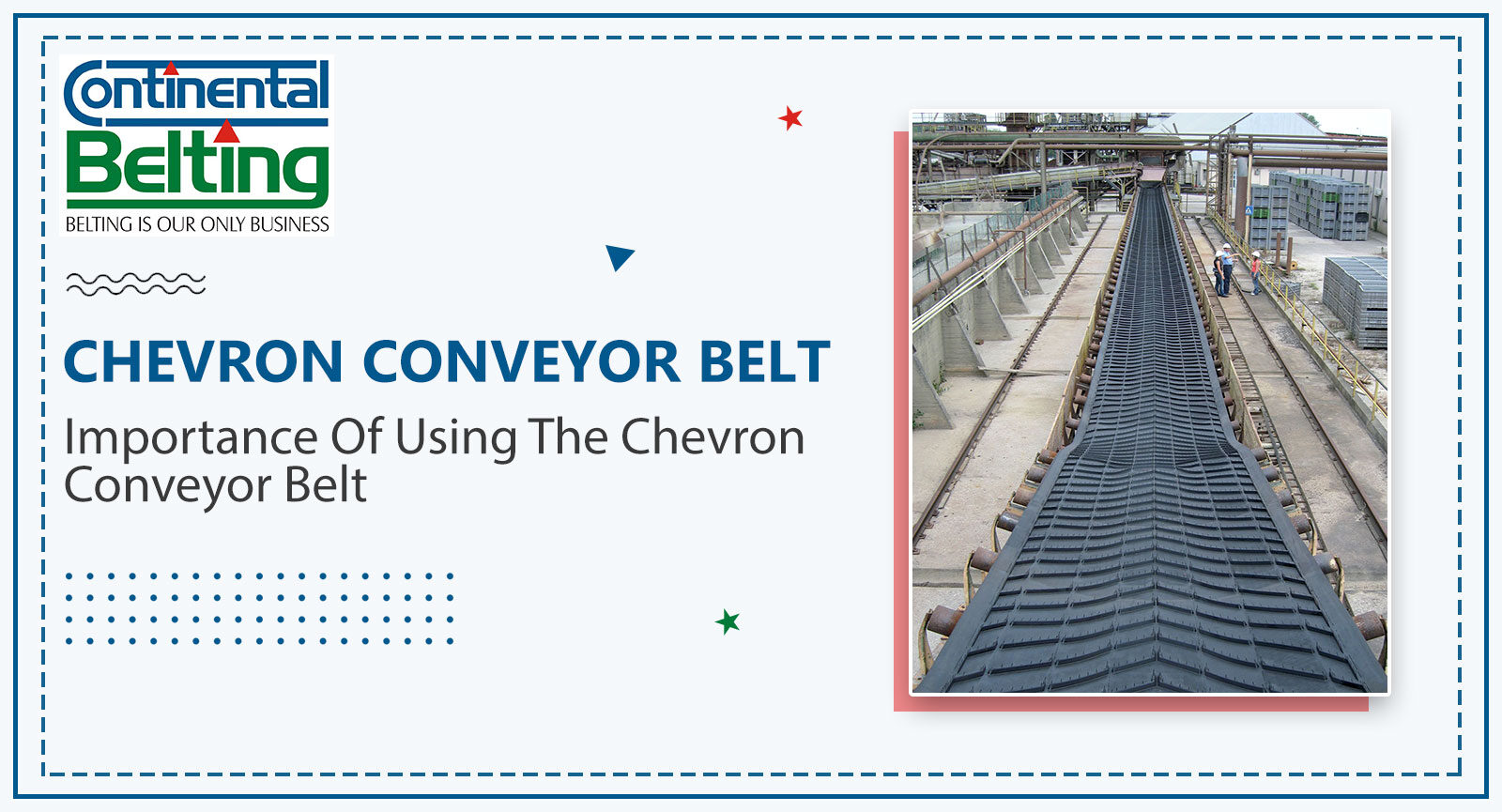 Importance Of Using The Chevron Conveyor Belt, Continental Belting Pvt Ltd