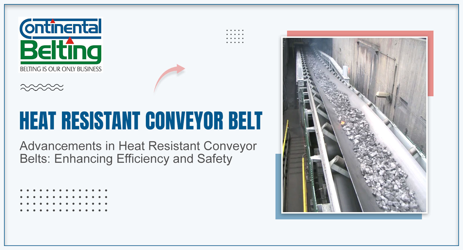 Advancements in Heat Resistant Conveyor Belts: Enhancing Efficiency and Safety, Continental Belting Pvt Ltd