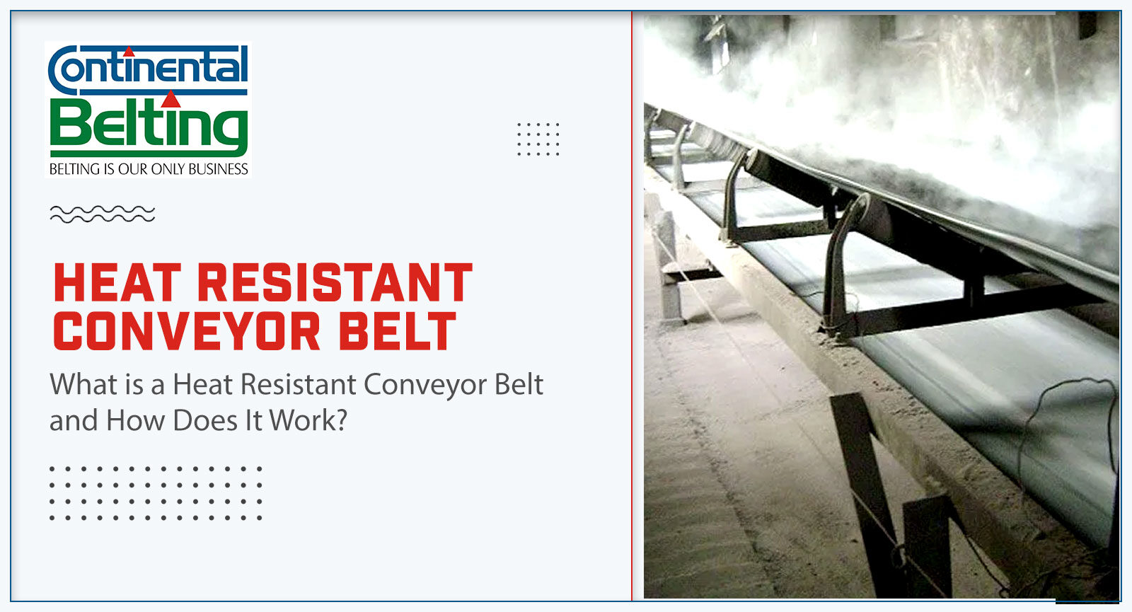 What is a Heat Resistant Conveyor Belt and How Does It Work?, Continental Belting Pvt Ltd