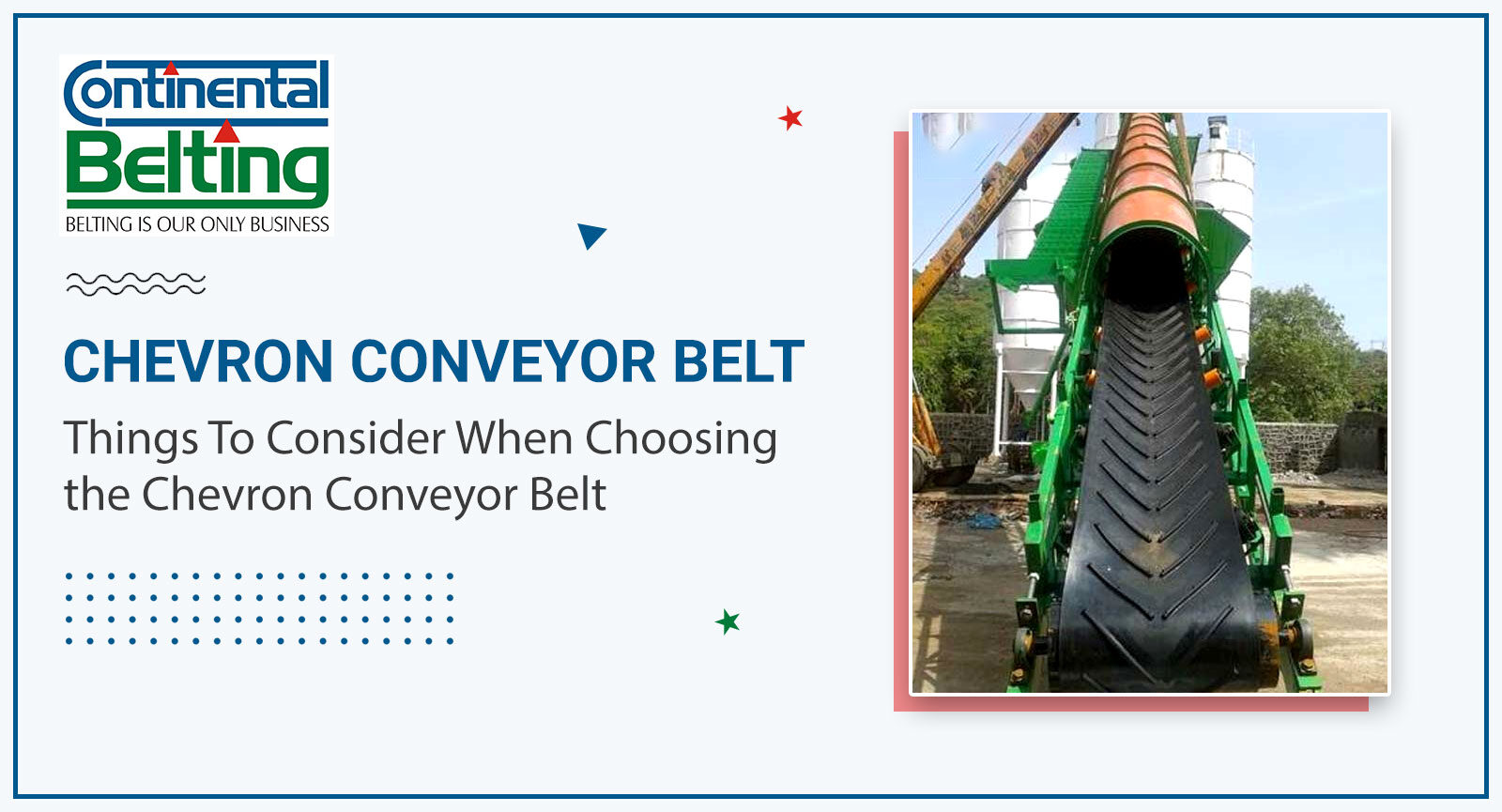 Things To Consider When Choosing the Chevron Conveyor Belt, Continental Belting Pvt Ltd